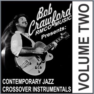 Bob Crawford Contemporary Jazz Crossover Instrumental CD vol 2