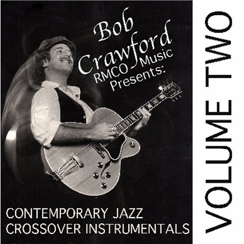Bob Crawford Contemporary Jazz Crossover Instrumental CD vol 2