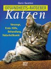 Gesundheits-Ratgeber Katzen. Vorsorge, Erste Hilfe, Behandlung, Naturheilkunde