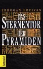 Archologie - Das Sternentor der Pyramiden. Geheime Wege in den Kosmos