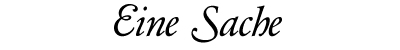 Eine Sache