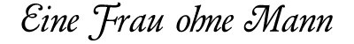 Eine Frau ohne Mann