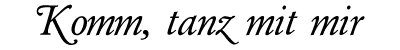 Komm, tanz mit mir